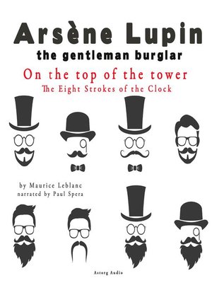 cover image of On the top of the tower, the Eight Strokes of the Clock, the adventures of Arsène Lupin